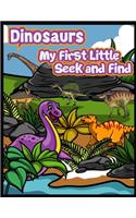 Dinosaurs My First Little Seek and Find: Count the Dinosaurs! A Fun Picture Puzzle Book for 2-5 Year Olds