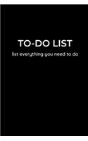 TO-DO LIST - list everything you need to do