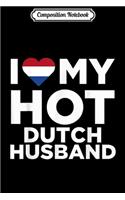 Composition Notebook: I Heart (Love) My Hot Dutch Husband Fun Cute Relationship Journal/Notebook Blank Lined Ruled 6x9 100 Pages