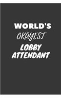 World's Okayest Lobby Attendant Notebook: Lined Journal, 120 Pages, 6 x 9, Funny Dream Job, Starting New Career Gag Gift Journal Matte Finish