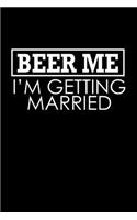 Beer me. I'm getting married