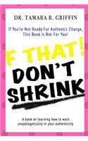 F That! Don't Shrink