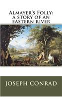 Almayer's Folly: A Story of an Eastern River