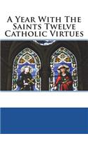 Year With The Saints Twelve Catholic Virtues