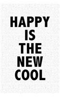 Happy Is the New Cool: A 6x9 Inch Matte Softcover Notebook Journal with 120 Blank Lined Pages and an Uplifting Cover Slogan