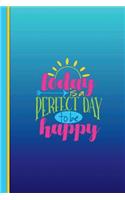 NoteBook: Today Be Happy Blue Exercise Book: 190 Lined Journal Pages - Diary - 6"x 9" Large Composition Note Book Gloss Finish Paperback(Notebook Lined Pages with Blank Date and Page Number)
