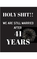 HOLY SHIT!! We are still married after 41 years: Anniversary Gift For Him Or Her - 120 Pages Notebook Journal