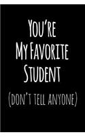 You're My Favorite Student Don't Tell Anyone