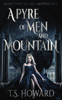 A Pyre of Men and Mountain: (3 The Growing Veil)