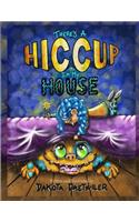 There's A Hiccup In My House
