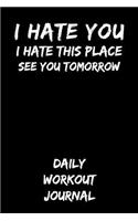 I Hate You I Hate This Place See You Tomorrow