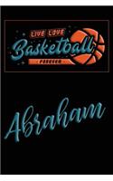 Live Love Basketball Forever Abraham: Lined Journal College Ruled Notebook Composition Book Diary