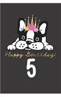 Happy Birthday! 5: 5th Birthday Book for Messages, Birthday Wishes, Journaling and Drawings. for Dog Lovers