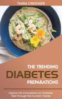The Trending Diabetes Preparations: Explore the Innovations on Diabetes Diet through the Current Trends