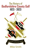 History of Bedfordshire County Golf 1923 - 2023