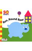 Run Round Bear (So Smart)