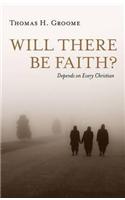 Will There Be Faith