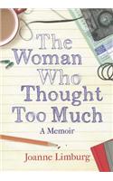 The Woman Who Thought Too Much: A Memoir: A Memoir