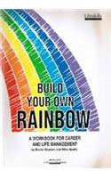 Build Your Own Rainbow: Workbook for Career and Life Management