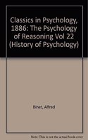 Classics in Psychology (1886): The Psychology of Reasoning - Vol. 22 (History of Psychology)