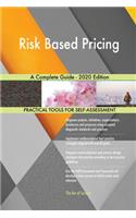 Risk Based Pricing A Complete Guide - 2020 Edition