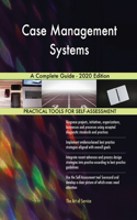 Case Management Systems A Complete Guide - 2020 Edition