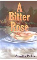 A Bitter Rose