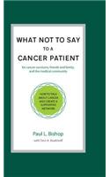 What Not to Say to a Cancer Patient