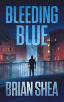 Bleeding Blue: A Boston Crime Thriller