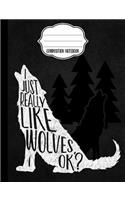 I Just Really Like Wolves Composition Notebook - 5x5 Quad Rule
