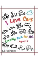 I Love Cars: Coloring Book for Kids of Ages 2-4: Volume 1