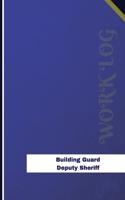 Building Guard Deputy Sheriff Work Log: Work Journal, Work Diary, Log - 126 pages, 6 x 9 inches