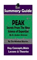 Summary: Peak: Secrets from the New Science of Expertise: By Anders Ericsson - The MW Summary Guide