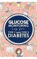 Glucose Monitoring Log for Type 1 and Type 2 Diabetes: Blood Glucose Monitoring Diary, Diabetes Blood Glucose Log, Glucose Diary(38 Glucose Monitoring Logs for Type 1 and Type 2 Diabetes)