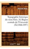 Topographie Historique Du Vieux Paris. [6] Région Centrale de l'Université (Éd.1866-1897)