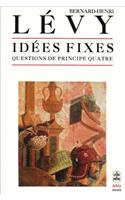 Questions de Principe Quatre- Idees Fixes: (Ldp Bib.Essais)