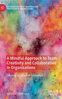 Mindful Approach to Team Creativity and Collaboration in Organizations