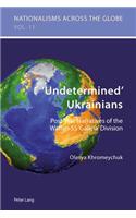 'Undetermined' Ukrainians