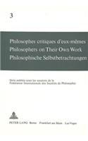 Philosophes Critiques d'Eux-Mêmes- Philosophers on Their Own Work- Philosophische Selbstbetrachtungen