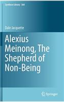 Alexius Meinong, the Shepherd of Non-Being