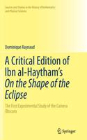 Critical Edition of Ibn Al-Haytham's on the Shape of the Eclipse