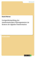 Geeignetheitsprüfung des transformationalen Führungsansatzes im Kontext der digitalen Transformation