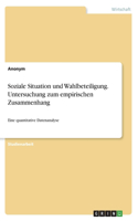 Soziale Situation und Wahlbeteiligung. Untersuchung zum empirischen Zusammenhang