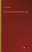 Die Ameisen, die Termiten und ihre Gäste