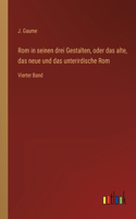 Rom in seinen drei Gestalten, oder das alte, das neue und das unterirdische Rom