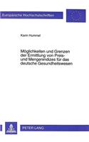 Moeglichkeiten Und Grenzen Der Ermittlung Von Preis- Und Mengenindizes Fuer Das Deutsche Gesundheitswesen