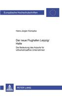 Der «Neue» Flughafen Leipzig/Halle: Die Bedeutung Des Airports Fuer Luftverkehrsaffine Unternehmen