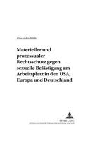 Materieller Und Prozessualer Rechtsschutz Gegen Sexuelle Belaestigung Am Arbeitsplatz in Den Usa, Europa Und Deutschland