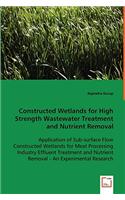 Constructed Wetlands for High Strength Wastewater Treatment and Nutrient Removal