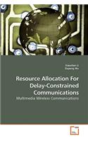 Resource Allocation For Delay-Constrained Communications